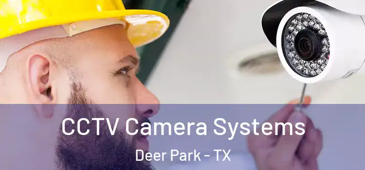 CCTV Camera Systems Deer Park - TX