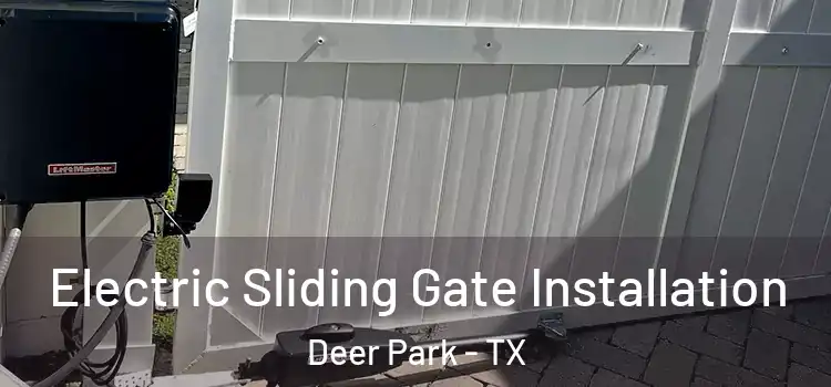 Electric Sliding Gate Installation Deer Park - TX