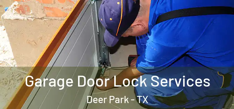 Garage Door Lock Services Deer Park - TX