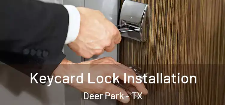 Keycard Lock Installation Deer Park - TX