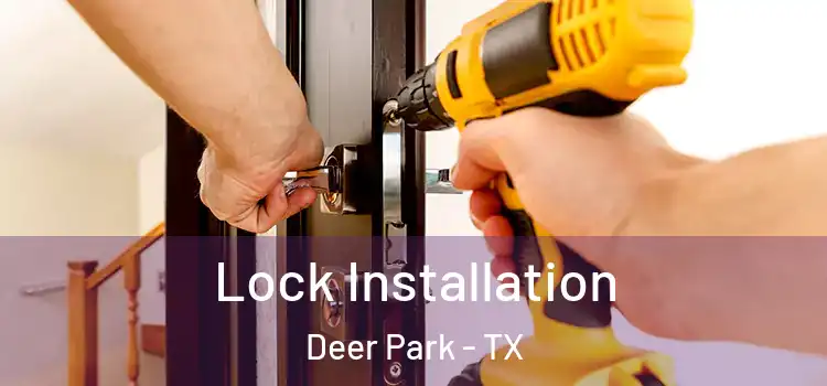 Lock Installation Deer Park - TX