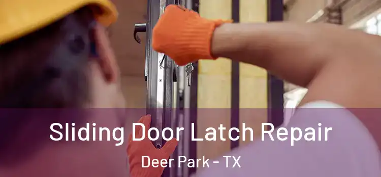 Sliding Door Latch Repair Deer Park - TX
